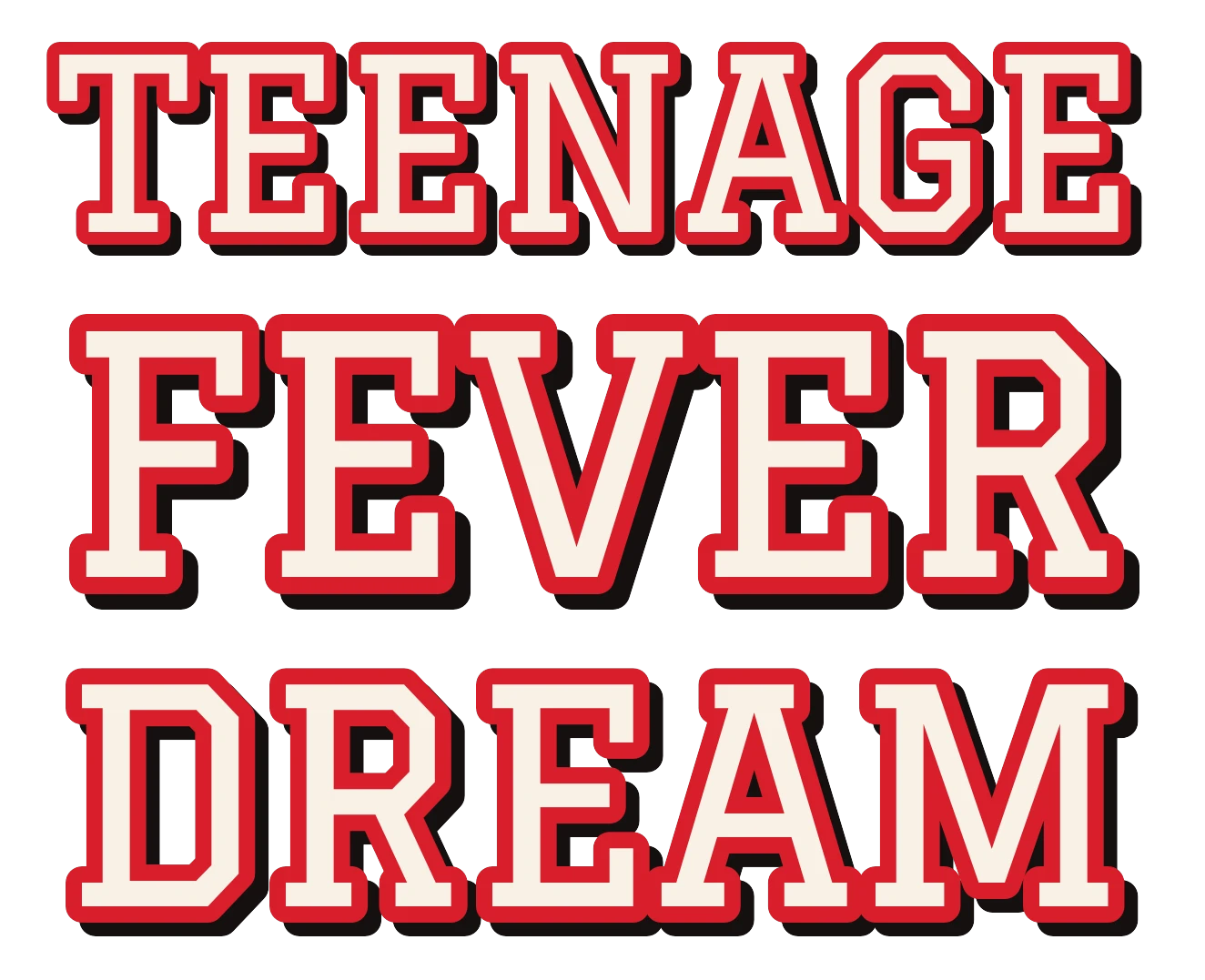 TEENAGE FEVER DREAM